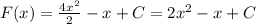 F(x)= \frac{4 {x}^{2} }{2} - x + C= 2 {x}^{2} - x + C \\ 