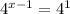 4 {}^{x - 1} = 4 {}^{1} 