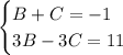 \begin{cases} B+C=-1 \\ 3B-3C=11 \end{cases}