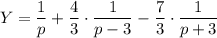 Y=\dfrac{1}{p}+ \dfrac{4}{3}\cdot\dfrac{1}{p-3}-\dfrac{7}{3}\cdot\dfrac{1}{p+3}