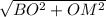 \sqrt{BO^2+OM^2}