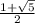 \frac{1+\sqrt{5} }{2}