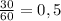 \frac{30}{60} = 0,5