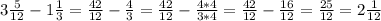 3 \frac{5}{12} - 1 \frac{1}{3} =\frac{42}{12}-\frac{4}{3}=\frac{42}{12}-\frac{4*4}{3*4}=\frac{42}{12}-\frac{16}{12}=\frac{25}{12}=2 \frac{1}{12}