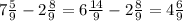 7\frac{5}{9} - 2\frac{8}{9} = 6\frac{14}{9} - 2\frac{8}{9} = 4\frac{6}{9}