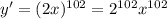 y'=(2x)^{102} =2^{102} x^{102}