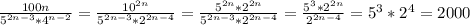 \frac{100n}{5^{2n-3}*4^{n-2} } =\frac{10^{2n} }{5^{2n-3}*2^{2n-4} } =\frac{5^{2n}*2^{2n} }{5^{2n-3}*2^{2n-4}}=\frac{5^{3}*2^{2n} }{2^{2n-4}}=5^{3}*2^{4}= 2000