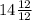 14\frac{12}{12}