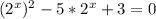 (2^x)^2-5*2^x+3=0