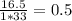 \frac{16.5}{1 *33} = 0.5