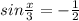 sin\frac{x}{3}=-\frac{1}{2}