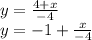 y=\frac{4+x}{-4} \\y=-1+\frac{x}{-4}