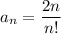 a_n=\dfrac{2n}{n!}