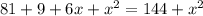 81 + 9 + 6x + x^{2} = 144 + x^{2}