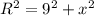 R^{2} = 9^{2} + x^{2}