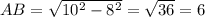 AB=\sqrt{10^2-8^2}=\sqrt{36}=6