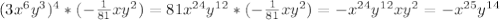 (3x^6y^3)^4*(-\frac{1}{81} xy^2)=81x^{24}y ^{12} *(-\frac{1}{81} xy^2)=-x^{24} y^{12} xy^2=-x^{25} y^{14}