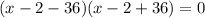 (x-2-36)(x-2+36)=0