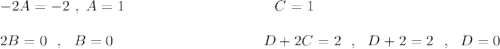 -2A=-2\ ,\ A=1\qquad \qquad \qquad \qquad \qquad C=1\\\\2B=0\ \ ,\ \ B=0\qquad \qquad \qquad \qquad \qquad D+2C=2\ \ ,\ \ D+2=2\ \ ,\ \ D=0\\\\\\