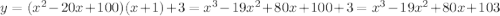 y=(x^2-20x+100)(x+1)+3=x^3-19x^2+80x+100+3=x^3-19x^2+80x+103