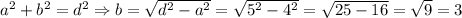 a^2+b^2=d^2\Rightarrow b=\sqrt{d^2-a^2}=\sqrt{5^2-4^2}=\sqrt{25-16}=\sqrt9=3