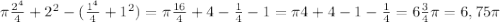 \pi \frac{2^{4} }{4} + 2^{2} - (\frac{1^{4} }{4} + 1^{2} ) =\pi \frac{16}{4} + 4 - \frac{1}{4} - 1 = \pi 4+4-1-\frac{1}{4} = 6\frac{3}{4} \pi = 6,75 \pi