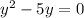 y^{2} -5y =0