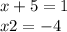 x+5=1\\x2=-4