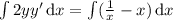  \int 2yy'\,\mathrm{d}x = \int (\frac{1}{x} - x)\,\mathrm{d}x 