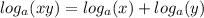  log_{a}(xy) = log_{a}(x) + log_{a}(y) 