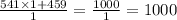  \frac{541 \times 1 + 459}{1} = \frac{1000}{1} = 1000