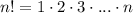 n! = 1 \cdot 2 \cdot 3 \cdot ... \cdot n