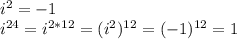 i^2=-1\\i^{24}=i^{2*12}=(i^2)^{12}=(-1)^{12}=1