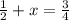 \frac{1}{2} + x = \frac{3}{4}