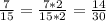 \frac{7}{15} = \frac{7*2}{15*2} = \frac{14}{30}