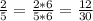 \frac{2}{5} = \frac{2*6}{5*6} = \frac{12}{30}