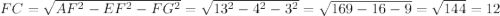 FC=\sqrt{AF^2-EF^2-FG^2}=\sqrt{13^2-4^2-3^2}=\sqrt{169-16-9}=\sqrt{144}=12