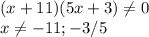 (x+11)(5x+3)\neq 0\\x\neq -11;-3/5