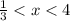 \frac{1}{3}<x<4