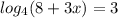 log_{4}(8 + 3x) = 3