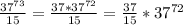 \frac{37^{73}}{15} =\frac{37*37^{72} }{15} =\frac{37}{15} *37^{72}