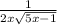 \frac{1}{2x\sqrt{5x-1} }