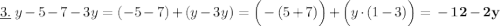 \underline{3.} \: \: y-5-7-3y=(-5-7)+(y-3y)=\Big(-(5+7)\Big)+\Big(y\cdot(1-3)\Big)=\bf -12-2y