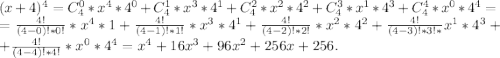 (x+4)^4=C_4^0*x^4*4^0+C_4^1*x^3*4^1+C_4^2*x^2*4^2+C_4^3*x^1*4^3+C_4^4*x^0*4^4=\\=\frac{4!}{(4-0)!*0!}*x^4*1+\frac{4!}{(4-1)!*1!}*x^3*4^1+\frac{4!}{(4-2)!*2!}*x^2*4^2+\frac{4!}{(4-3)!*3!*}x^1*4^3++\frac{4!}{(4-4)!*4!}*x^0 *4^4=x^4+16x^3+96x^2+256x+256.