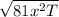 \sqrt{81x^2T}