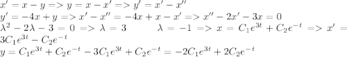 x'=x-y=y=x-x'=y'=x'-x''\\ y'=-4x+y=x'-x''=-4x+x-x'=x''-2x'-3x=0\\ \lambda^2-2\lambda-3=0=\lambda=3\;\;\;\;\;\;\;\lambda=-1=x=C_1e^{3t}+C_2e^{-t}=x'=3C_1e^{3t}-C_2e^{-t}\\ y=C_1e^{3t}+C_2e^{-t}-3C_1e^{3t}+C_2e^{-t}=-2C_1e^{3t}+2C_2e^{-t}