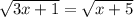 \sqrt{3x+1}=\sqrt{x+5}