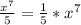 \frac{x^{7} }{5} = \frac{1}{5} * x^{7}