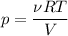 p = \dfrac{\nu RT}{V}