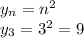 y_{n} =n^{2} \\y_{3} =3^{2} =9\\